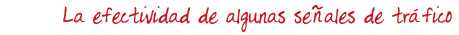 La efectividad de algunas se&ntilde;ales de tr&aacute;fico